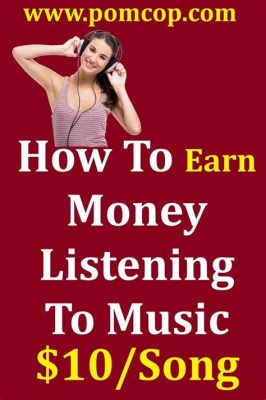 How to Make Money Listening to Music: A Diverse Guide with Multiple Earning Opportunities